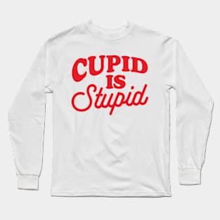 Funny Anti Valentine Cupid Is Stupid Long Sleeve T-Shirt